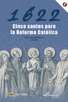 1622. CINCO SANTOS PARA LA REFORMA CATÓLICA