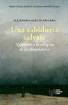 UNA SABIDURIA SALVAJE. NIETZSCHE Y LA RELIGION DE LA ABUNDANCIA