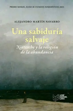 Una Sabiduria Salvaje. Nietzsche y la Religion de la Abundancia