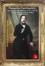 Nazario Carriquiry un Negociante Liberal en la Corte de los Borbones 1805-1884