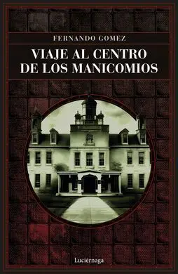 Viaje Al Centro de los Manicomios