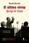 Ultimo Virrey - Queipo de Llano, el