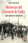 HISTORIAS DEL CARNAVAL DE CADIZ QUE NUNCA TE CONTA