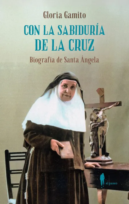 Con la Sabiduria de la Cruz: Biografia de Santa Angela (Ne)