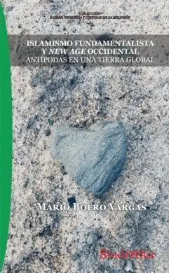 Islamismo Fundamentalista y New Age Occidental. Antípodas en una Tierra Global