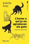 L'HOME A QUI JA NO AGRADAVEN ELS GATS