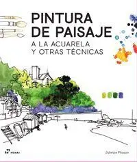 Pintura de Paisaje. A la Acuarela y Otras Tecnicas