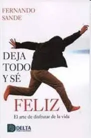 Deja Todo y se Feliz