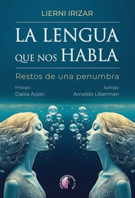 La Lengua que nos Habla. Restos de una Penumbra