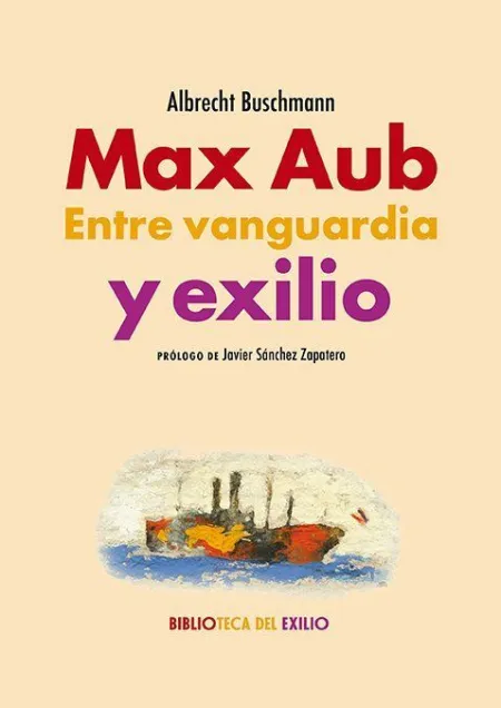 Max Aub. Entre Vanguardia y Exilio