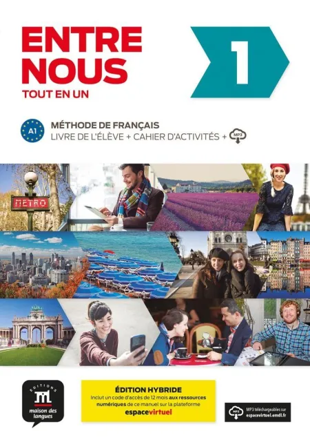 Entre Nous 1 Éd. Hybride Tout en un. livre de L'élève + Cahier D'activités + Mp3