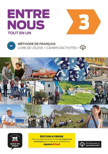 Entre Nous 3 Éd. Hybride Tout en un Livre de L'élève + Cahier D'activités + Mp3