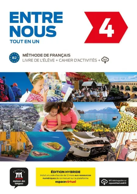 Entre Nous 4 Éd. Hybride Tout en un Livre de L'élève + Cahier D'activités + Mp3