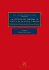 LA REFORMA DEL TRIBUNAL DE JUSTICIA DE LA UNIÓN EUROPEA