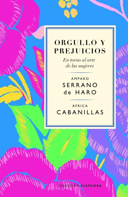 Orgullo y Prejuicios. En Torno Al Arte de las Muje