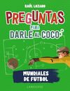 MUNDIALES DE FÚTBOL PREGUNTAS PARA DARLE AL COCO