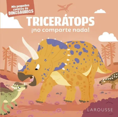 Tricerátops ¡No Comparte Nada !