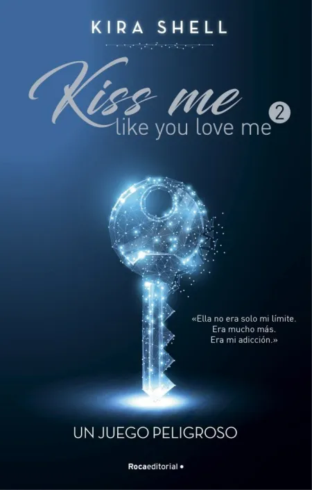 Un Juego Peligroso. Kiss me Like You Lov