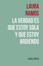 La Verdad Es que Estoy Sola y que Estoy Ardiendo