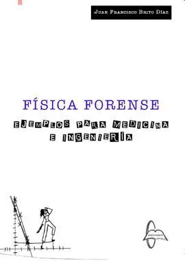 Física Forense. Ejemplos para Medicina e Ingeniería