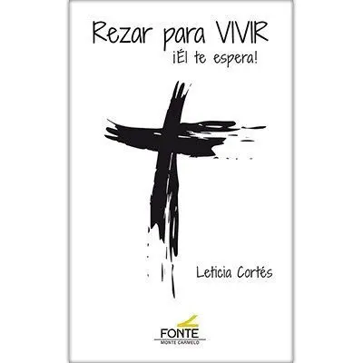 Rezar para Vivir. ¡Él te Espera!