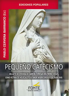 Pequeño Catecismo del Acto de Ofrenda de Santa Teresa del Niño Jesús Como Víctim