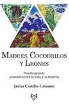MADRES, COCODRILOS Y LEONES