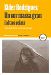 UN COR MASSA GRAN I ALTRES RELATS