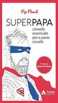 SUPERPAPA - CONSELLS ESSENCIALS PER A PARES NOVELL