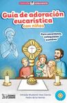 GUÍA DE ADORACIÓN EUCARÍSTICA CON NIÑOS