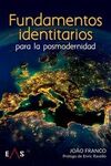 FUNDAMENTOS IDENTITARIOS PARA LA POSMODERNIDAD