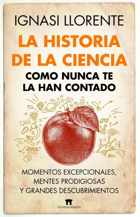 Historia de la Ciencia Como Nunca te la Han Contad