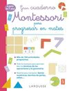 GRAN CUADERNO MONTESSORI PARA PROGRESAR EN MATES. A PARTIR DE 7 A