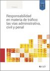 RESPONSABILIDAD EN MATERIA DE TRÁFICO: LAS VÍAS ADMINISTRATIVA CIVIL Y PENAL