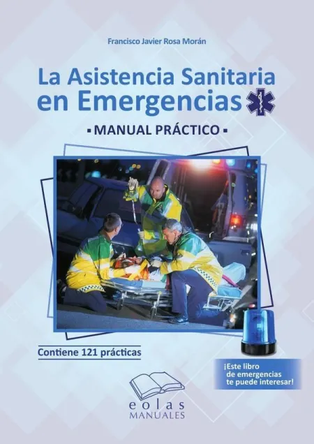 Asistencia Sanitaria en Emergencias. Manual Prácti
