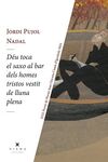 DEU TOCA EL SAXO AL BAR DELS HOMES TRISTOS VESTIT DE LLUNA PLENA