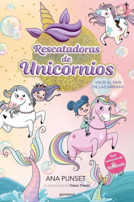 Rescatadoras de Unicornios 1. Viaje Al País de las Sirenas