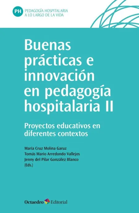 Buenas Prácticas e Innovación en Pedagogía Hospitalaria (Ii)