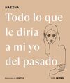TODO LO QUE LE DIRIA A MI YO DEL PASADO