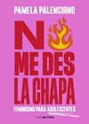 NO ME DES LA CHAPA