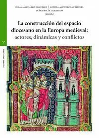 La Construcción del Espacio Diocesano en la Europa Medieval: Actores, Dinámicas