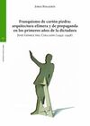 FRANQUISMO DE CARTÓN PIEDRA: ARQUITECTURA EFÍMERA Y DE PROPAGANDA EN LOS PRIMERO