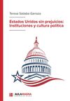 ESTADOS UNIDOS SIN PREJUICIOS: INSTITUCIONES Y CULTURA POLÍTICA