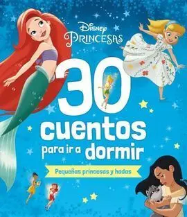 Disney. 30 Cuentos para Ir a Dormir. Pequeñas Princesas