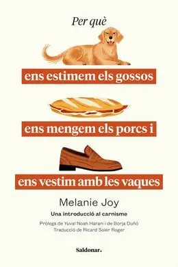 Per què Ens Estimem Els Gossos, Ens Mengem Els Porcs I Ens Vestim Amb les Vaques