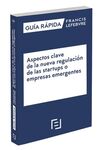 GUÍA RÁPIDA ASPECTOS CLAVE DE LA NUEVA REGULACIÓN DE LAS STARTUPS O EMPRESAS EM