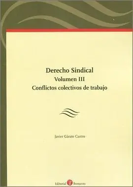 Derecho Sindical. Volumen Iii: Conflictos Colectivos de Trabajo