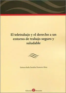 El Teletrabajo y el Derecho a un Entorno de Trabajo Seguro y Saludable