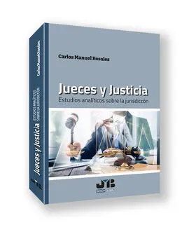 Jueces y Justicia. Estudios Analíticos Sobre la Ju