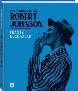 Ultimos Dias de Robert Johnson, los